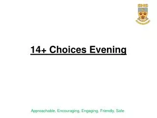 14+ Choices Evening