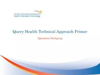 Query Health Technical Approach Primer Operations Workgroup