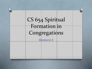 CS 654 Spiritual Formation in Congregations