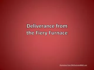 Deliverance from the Fiery Furnace