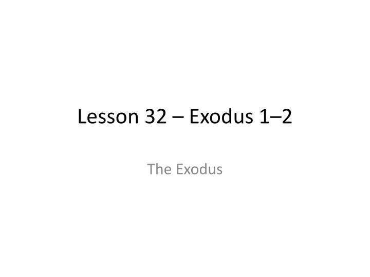 lesson 32 exodus 1 2