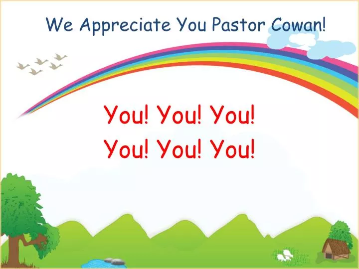 we appreciate you pastor cowan