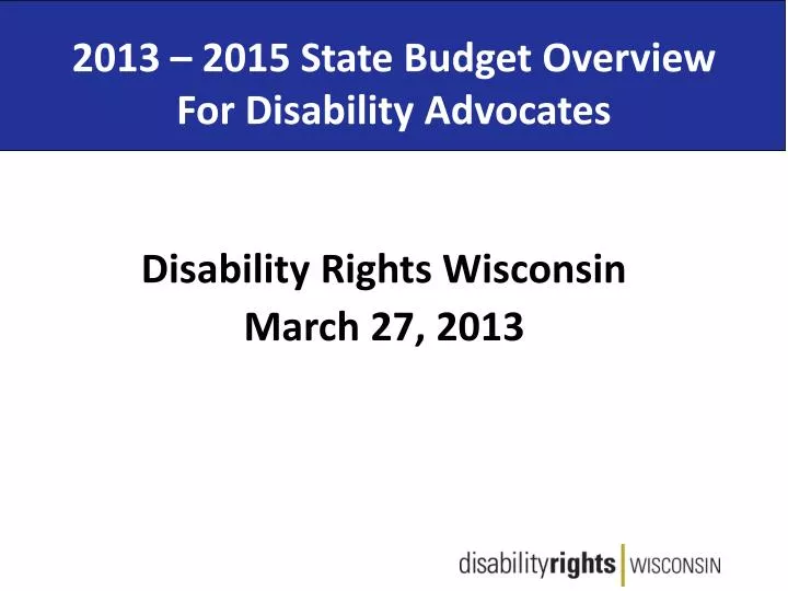 2013 2015 state budget overview for disability advocates