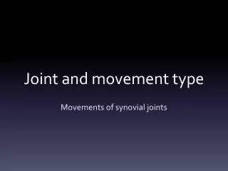 Joint and movement type