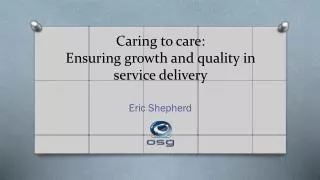 Caring to care: Ensuring growth and quality in service delivery