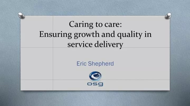caring to care ensuring growth and quality in service delivery