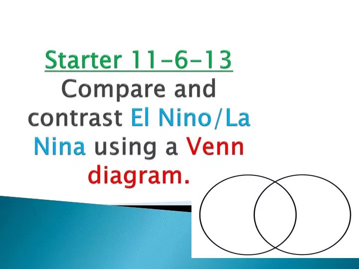 starter 11 6 13 compare and contrast el nino la n ina using a v enn diagram