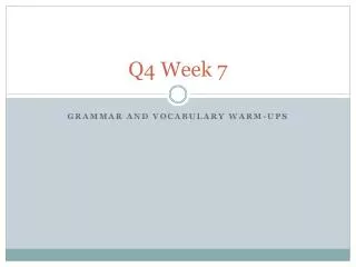 Q4 Week 7