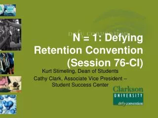 N = 1: Defying Retention Convention (Session 76-CI)