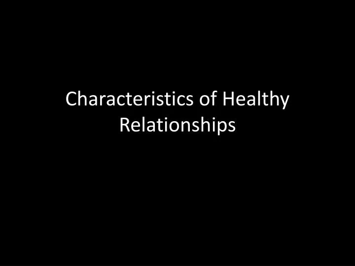 characteristics of healthy relationships