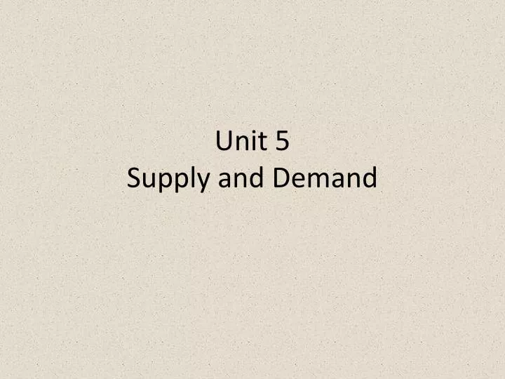 unit 5 supply and demand