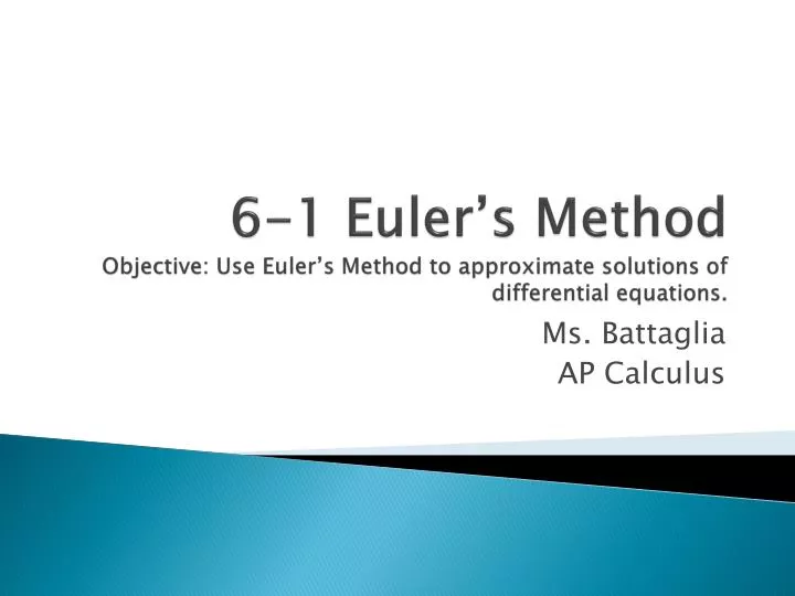 6 1 euler s method objective use euler s method to approximate solutions of differential equations