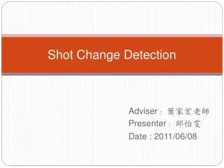 Shot Change Detection