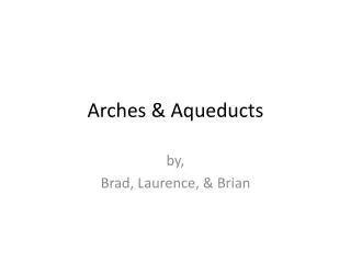 Arches &amp; Aqueducts