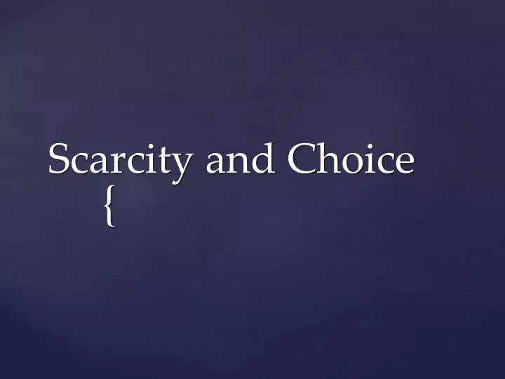scarcity and choice