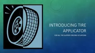 Introducing Tire Applicator