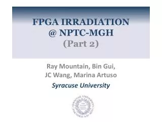 FPGA IRRADIATION @ NPTC-MGH (Part 2)