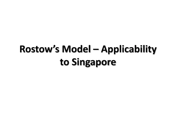 rostow s model applicability to singapore