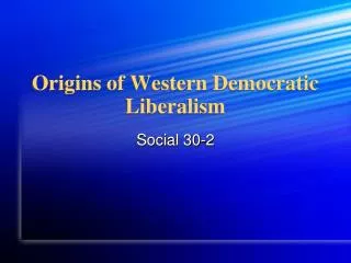 Origins of Western Democratic Liberalism