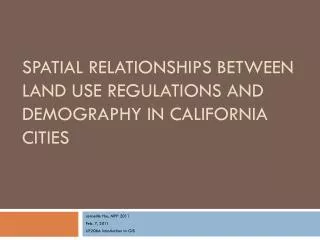 Spatial Relationships Between Land Use Regulations and demography in California cities