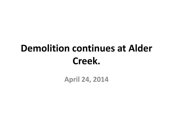 demolition continues at alder creek