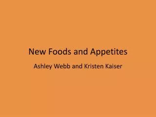 New Foods and Appetites