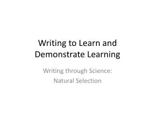 Writing to Learn and Demonstrate Learning