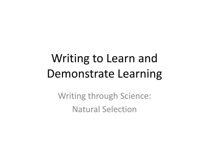 writing to learn and demonstrate learning