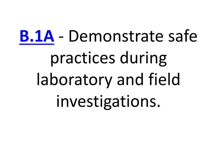 b 1a demonstrate safe practices during laboratory and field investigations