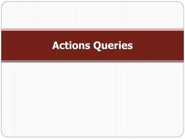 actions queries