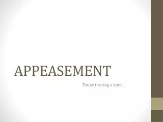 APPEASEMENT