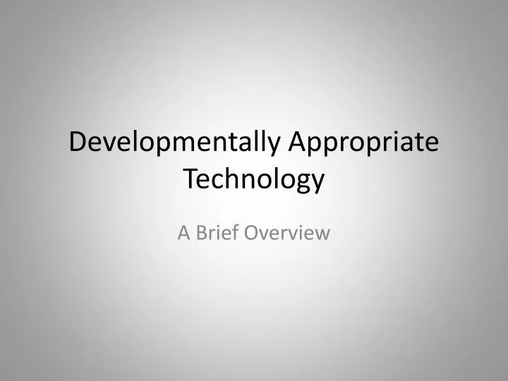 developmentally appropriate technology