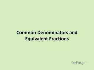 Common Denominators and Equivalent Fractions
