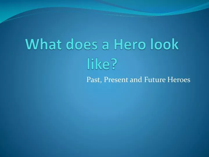 what does a hero look like