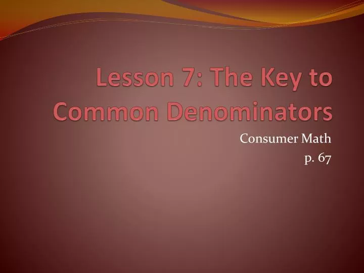 lesson 7 the key to common denominators