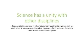 S cience has a unity with other disciplines