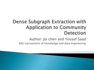 Dense Subgraph Extraction with Application to Community Detection