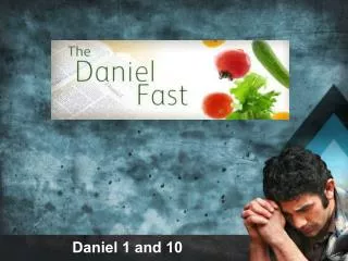 Daniel 1 and 10