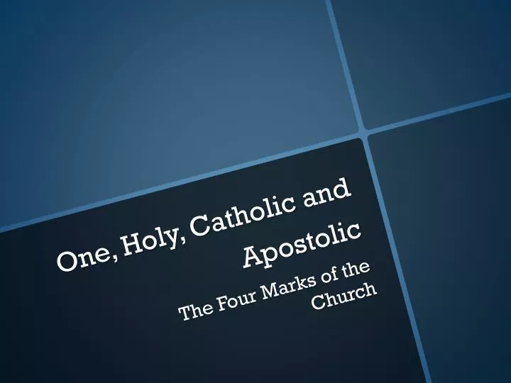 one holy catholic and apostolic