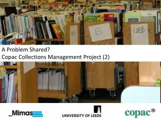 A Problem Shared? Copac Collections Management Project (2)