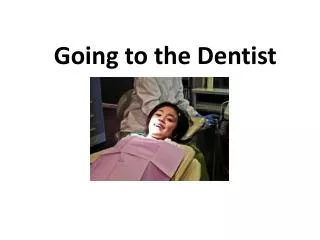 Going to the Dentist