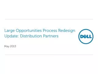 Large Opportunities Process Redesign Update: Distribution Partners