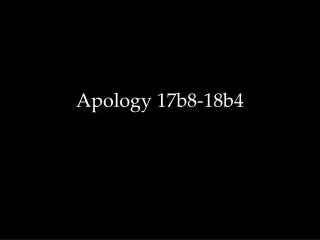 apology 17b8 18b4