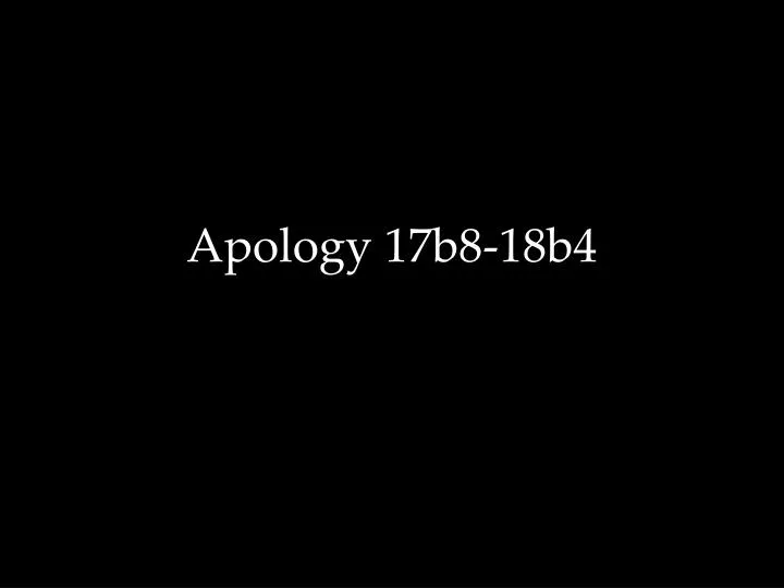 apology 17b8 18b4