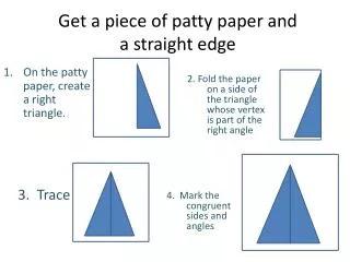 get a piece of patty paper and a straight edge