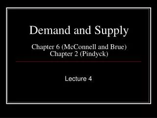 Demand and Supply Chapter 6 (McConnell and Brue) Chapter 2 ( Pindyck )