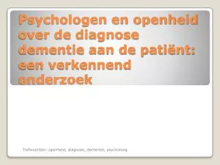 Psychologen en openheid over de diagnose dementie aan de patiënt: een verkennend onderzoek