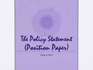 The Policy Statement (Position Paper)