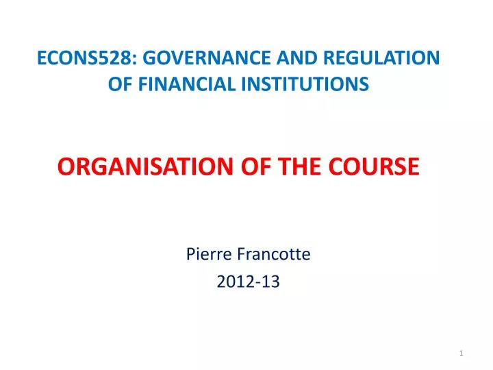 econs528 governance and regulation of financial institutions organisation of the course