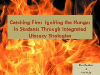 Catching Fire: Igniting the Hunger in Students Through Integrated Literacy Strategies